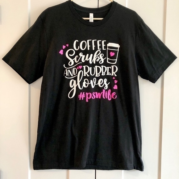 COFFEE, Scrubs, Rubber Gloves, PSW Life, Size XL, Funny PSW T shirt, New No Tags - Picture 1 of 6